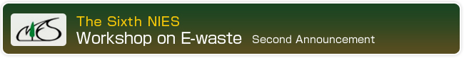 The Sixth NIES Workshop on E-waste Second Announcement
