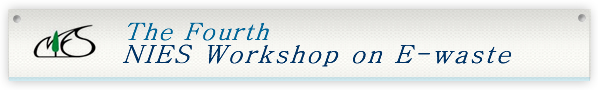 The Forth NIES Workshop on E-waste
