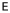 E