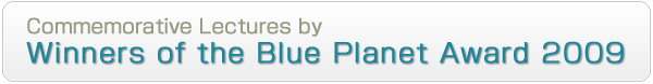 Commemorative Lectures by Winners of the Blue Planet Award 2009